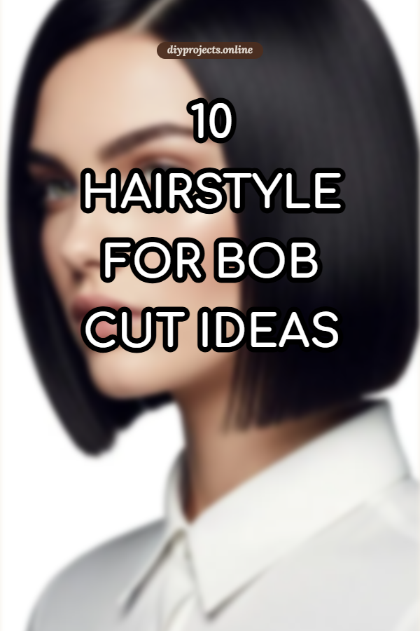 10 Hairstyle For Bob Cut Ideas